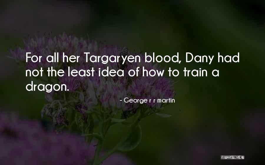 How To Train Your Dragon Best Quotes By George R R Martin How To Train Your Dragon Best Quotes By George R R Martin