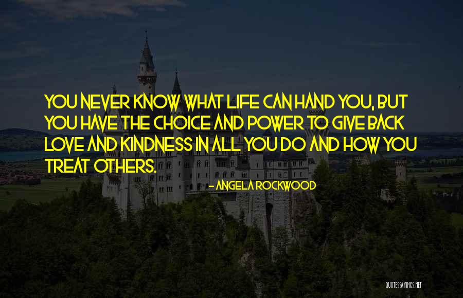 How To Treat Others Quotes By Angela Rockwood How To Treat Others Quotes By Angela Rockwood