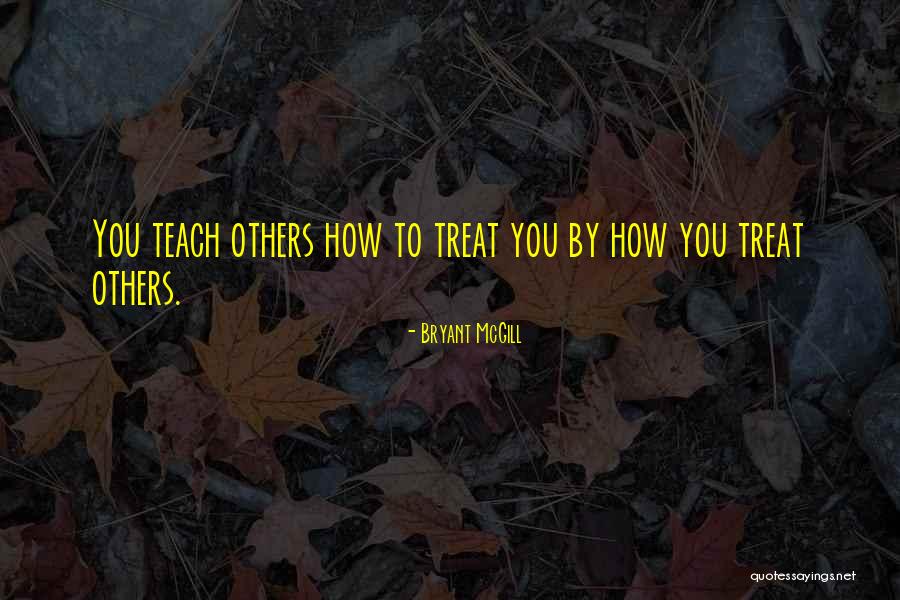 How To Treat Others Quotes By Bryant McGill