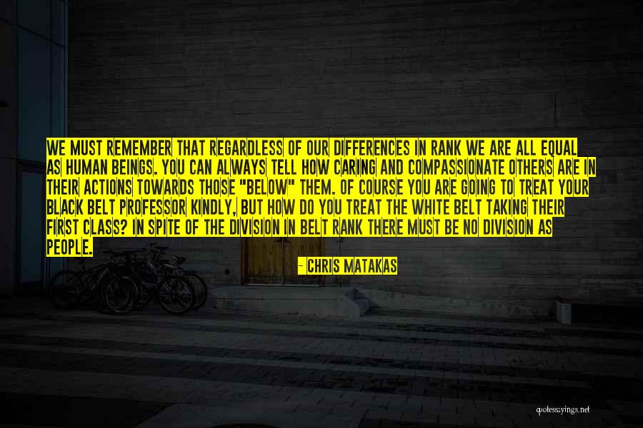 How To Treat Others Quotes By Chris Matakas How To Treat Others Quotes By Chris Matakas