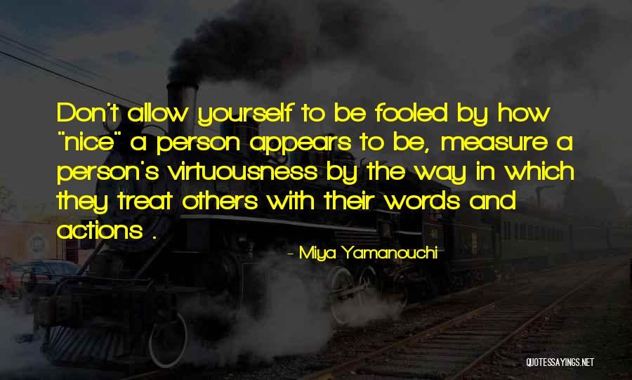 How To Treat Others Quotes By Miya Yamanouchi How To Treat Others Quotes By Miya Yamanouchi