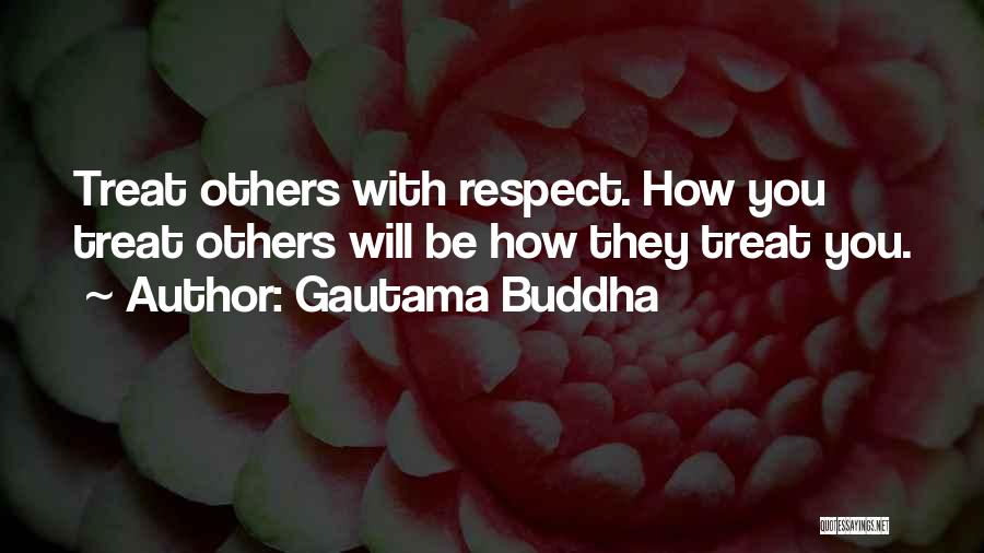 How To Treat Others With Respect Quotes By Gautama Buddha