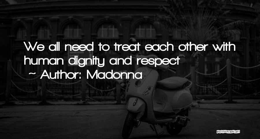 How To Treat Others With Respect Quotes By Madonna