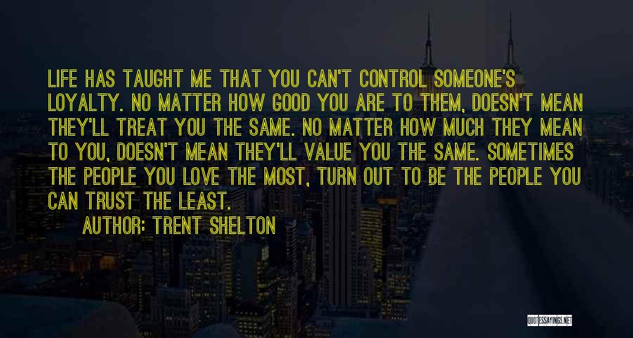 How To Treat Someone You Love Quotes By Trent Shelton