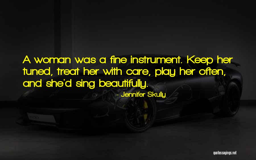 How To Treat Your Woman Quotes By Jennifer Skully How To Treat Your Woman Quotes By Jennifer Skully