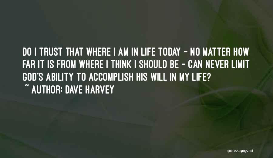 How To Trust God Quotes By Dave Harvey