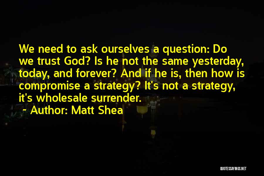 How To Trust God Quotes By Matt Shea