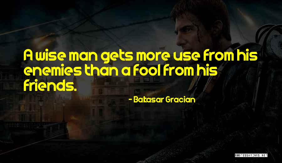 How To Use Your Enemies Quotes By Baltasar Gracian How To Use Your Enemies Quotes By Baltasar Gracian