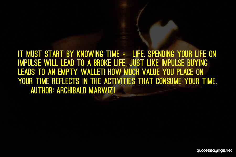 How To Value Life Quotes By Archibald Marwizi