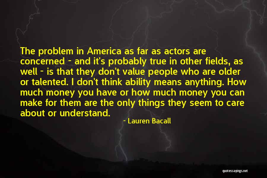 How To Value People Quotes By Lauren Bacall How To Value People Quotes By Lauren Bacall