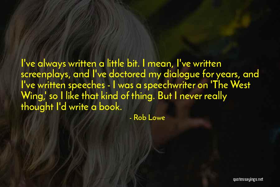 How To Write Dialogue Quotes By Rob Lowe How To Write Dialogue Quotes By Rob Lowe