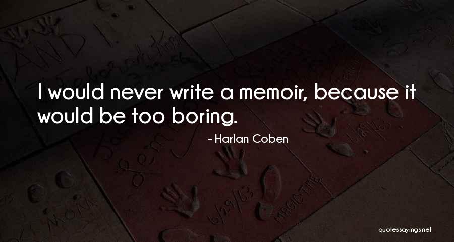 How To Write Memoir Quotes By Harlan Coben How To Write Memoir Quotes By Harlan Coben
