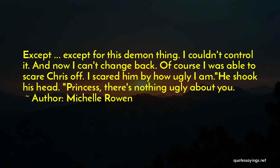 How Ugly I Am Quotes By Michelle Rowen