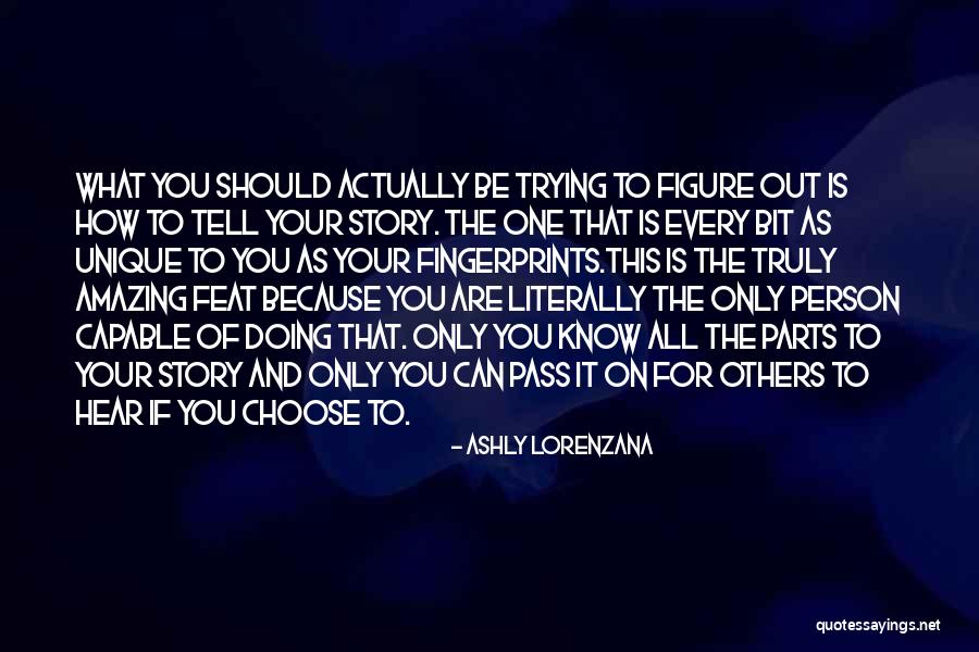 How Unique You Are Quotes By Ashly Lorenzana How Unique You Are Quotes By Ashly Lorenzana