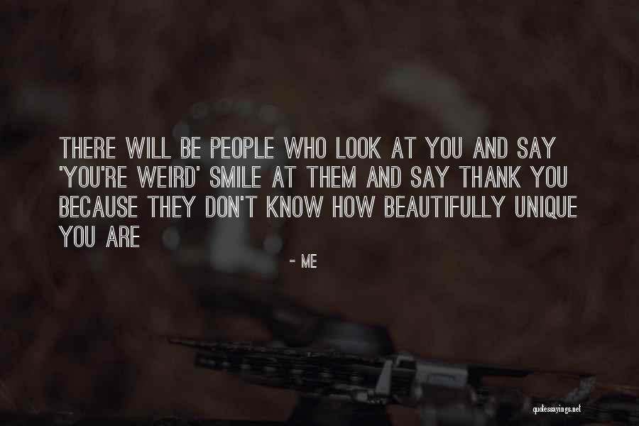 How Unique You Are Quotes By Me How Unique You Are Quotes By Me