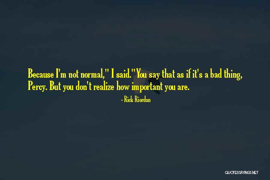 How Unique You Are Quotes By Rick Riordan How Unique You Are Quotes By Rick Riordan