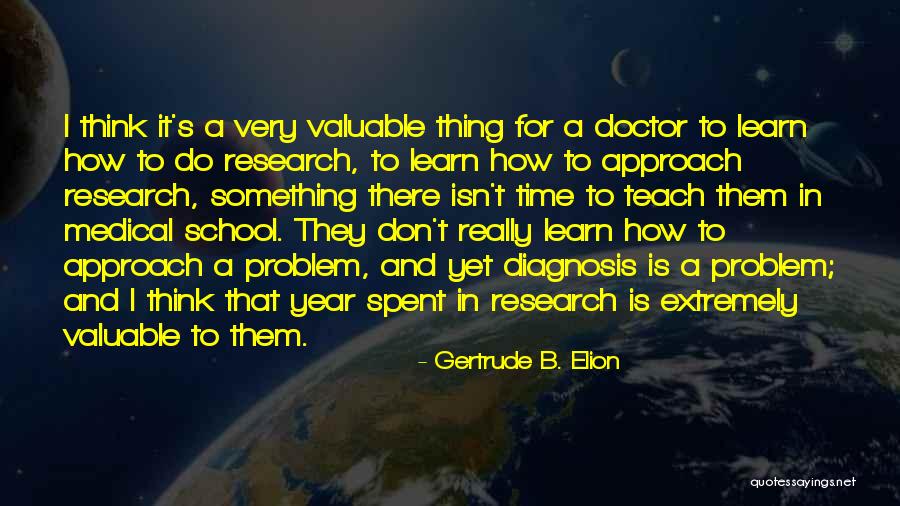 How Valuable Time Is Quotes By Gertrude B. Elion How Valuable Time Is Quotes By Gertrude B. Elion