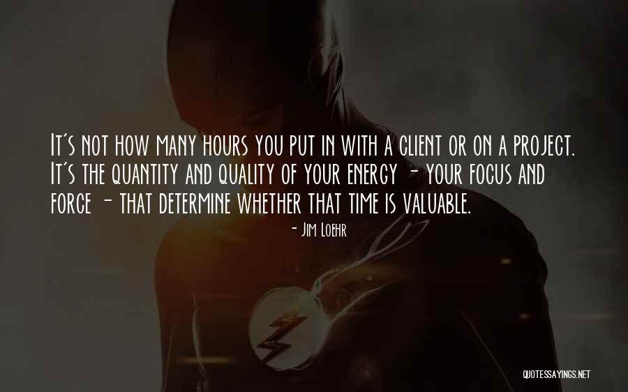 How Valuable Time Is Quotes By Jim Loehr How Valuable Time Is Quotes By Jim Loehr