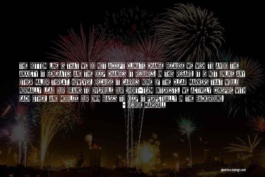 How We Accept All The Changes Quotes By George Marshall