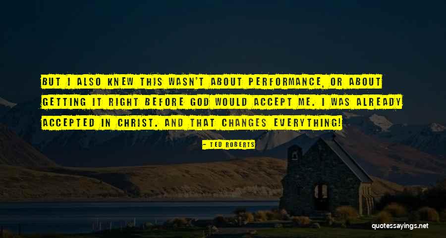 How We Accept All The Changes Quotes By Ted Roberts