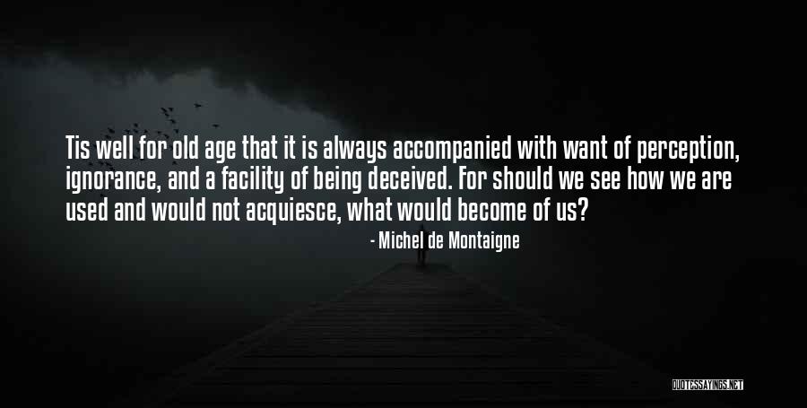 How We Become Us Quotes By Michel De Montaigne How We Become Us Quotes By Michel De Montaigne