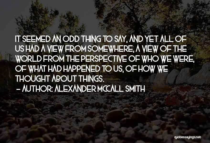 How We Say Things Quotes By Alexander McCall Smith