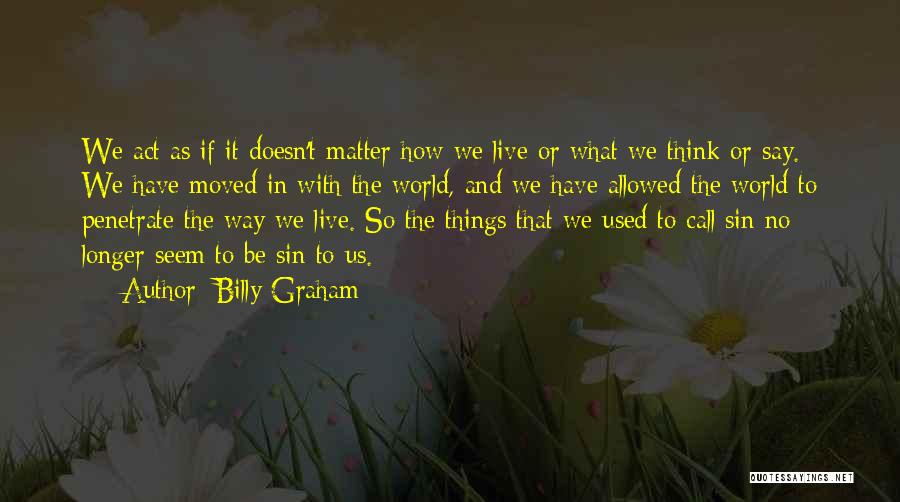 How We Say Things Quotes By Billy Graham