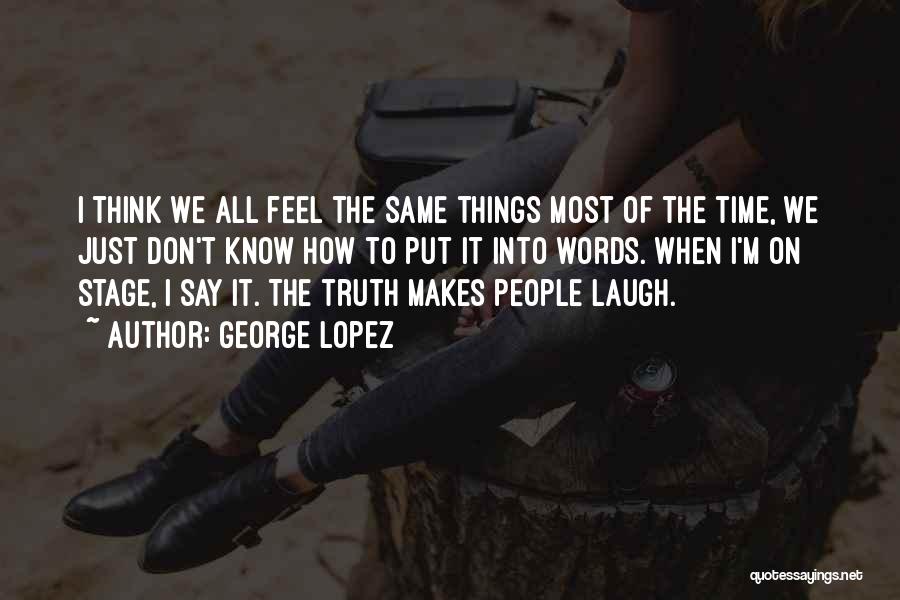 How We Say Things Quotes By George Lopez