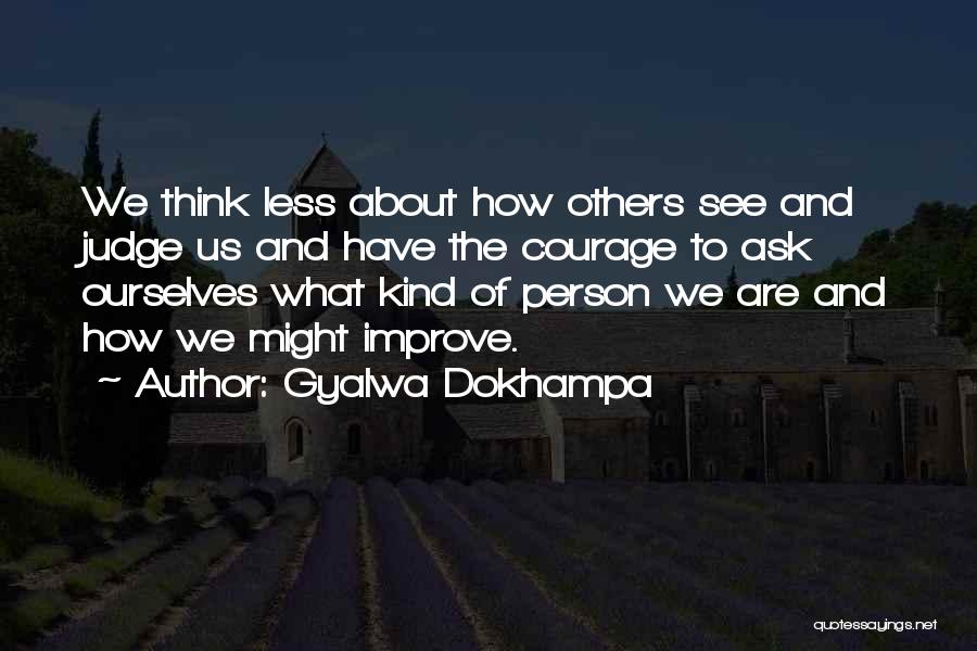 How We See Ourselves Quotes By Gyalwa Dokhampa