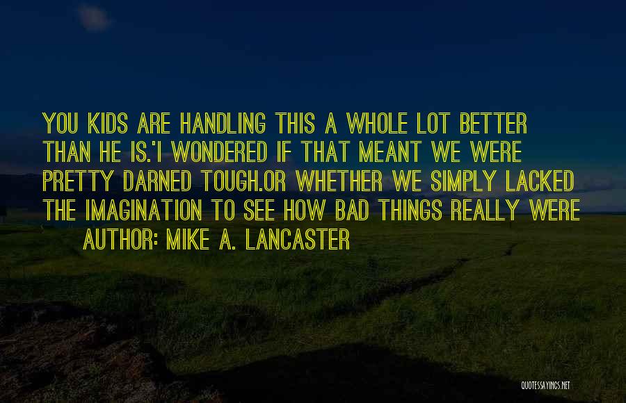 How We See Things Quotes By Mike A. Lancaster