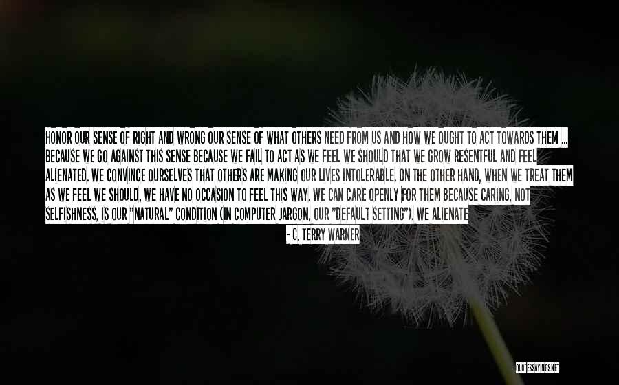 How We Should Treat Others Quotes By C. Terry Warner How We Should Treat Others Quotes By C. Terry Warner