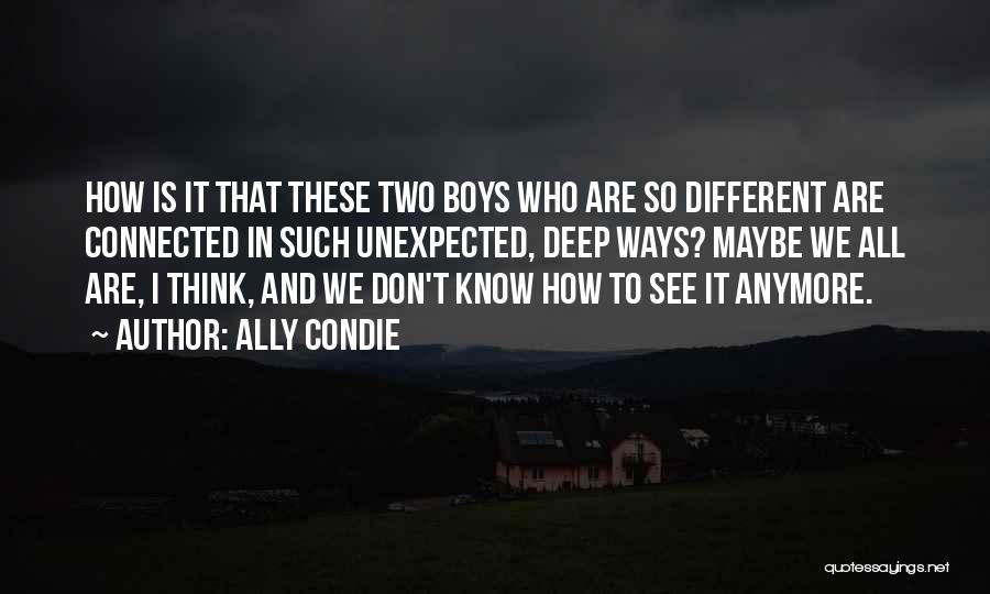 How We're All Connected Quotes By Ally Condie