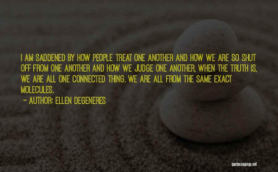 How We're All Connected Quotes By Ellen DeGeneres