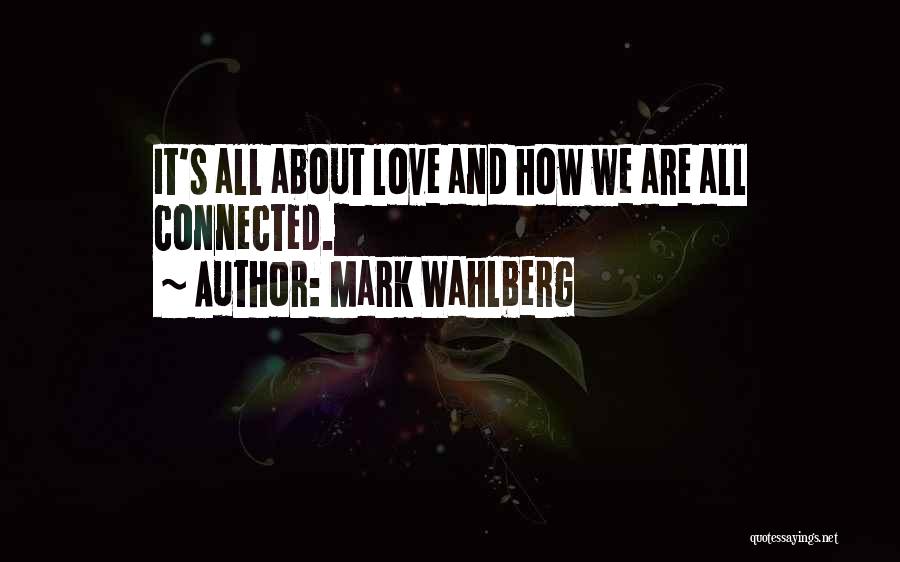 How We're All Connected Quotes By Mark Wahlberg