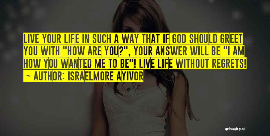 How Will I Live Without You Quotes By Israelmore Ayivor