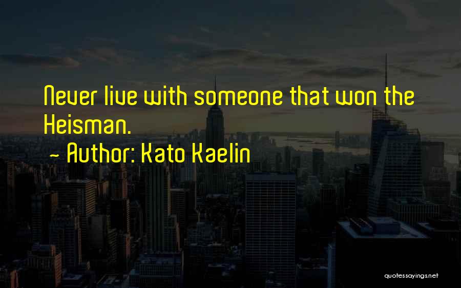 How Will I Live Without You Quotes By Kato Kaelin