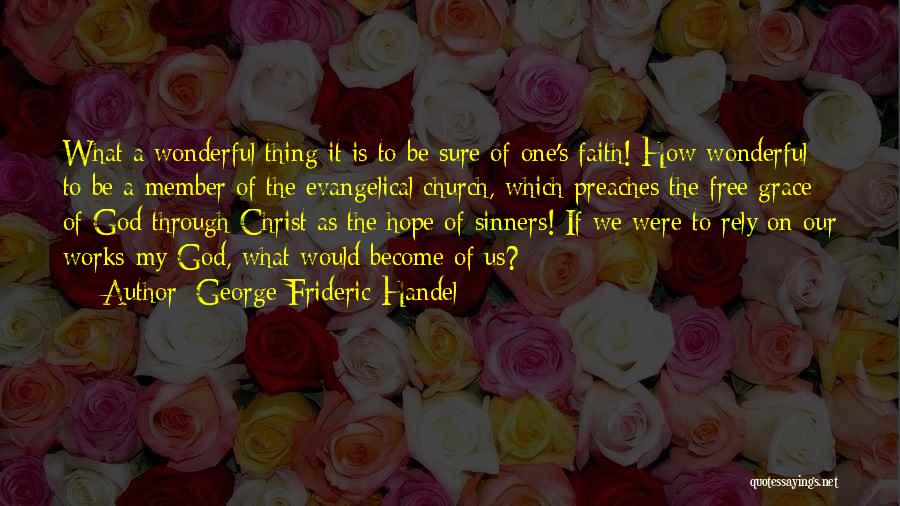 How Wonderful God Is Quotes By George Frideric Handel