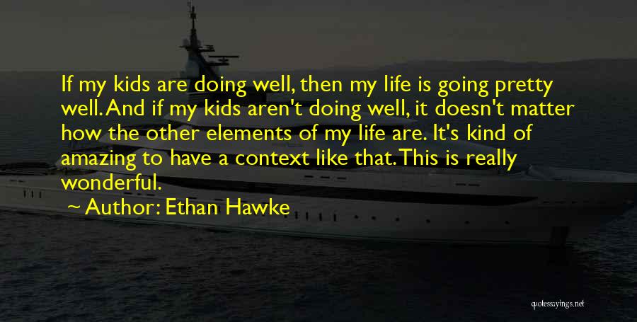 How Wonderful Life Is Quotes By Ethan Hawke