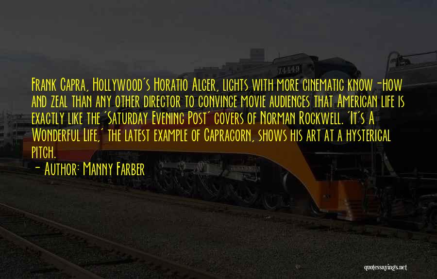 How Wonderful Life Is Quotes By Manny Farber