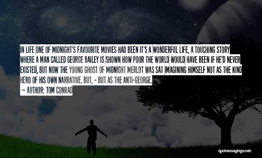 How Wonderful Life Is Quotes By Tom Conrad