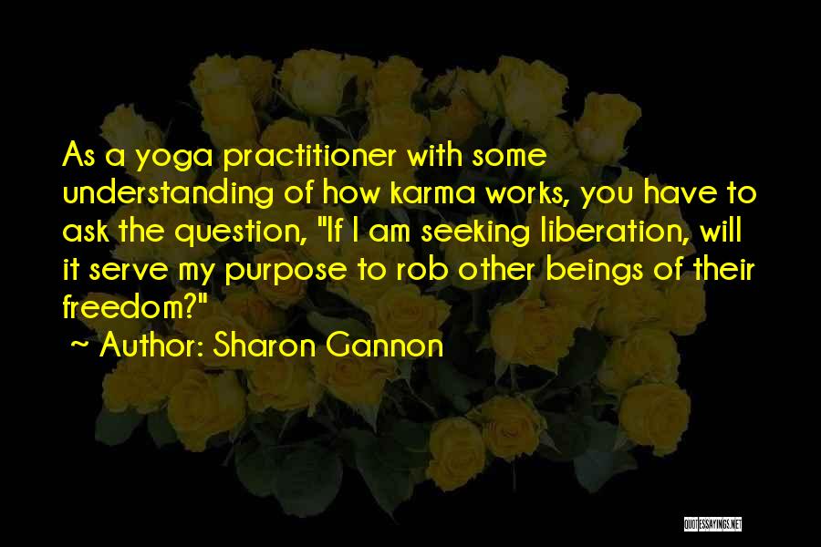 How Yoga Works Quotes By Sharon Gannon