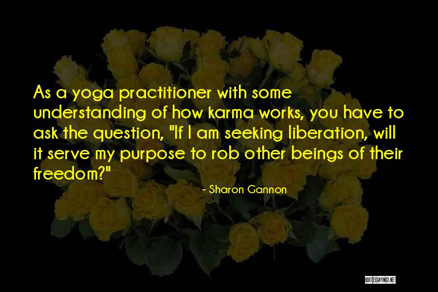 How Yoga Works Quotes By Sharon Gannon