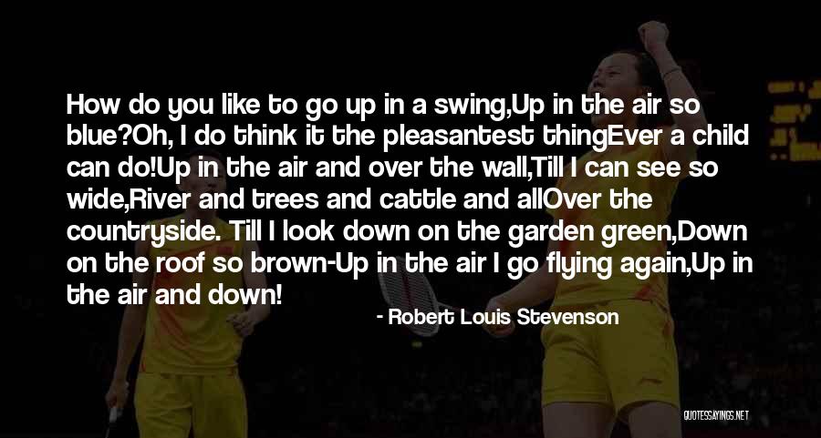 How You Can Do It Quotes By Robert Louis Stevenson How You Can Do It Quotes By Robert Louis Stevenson