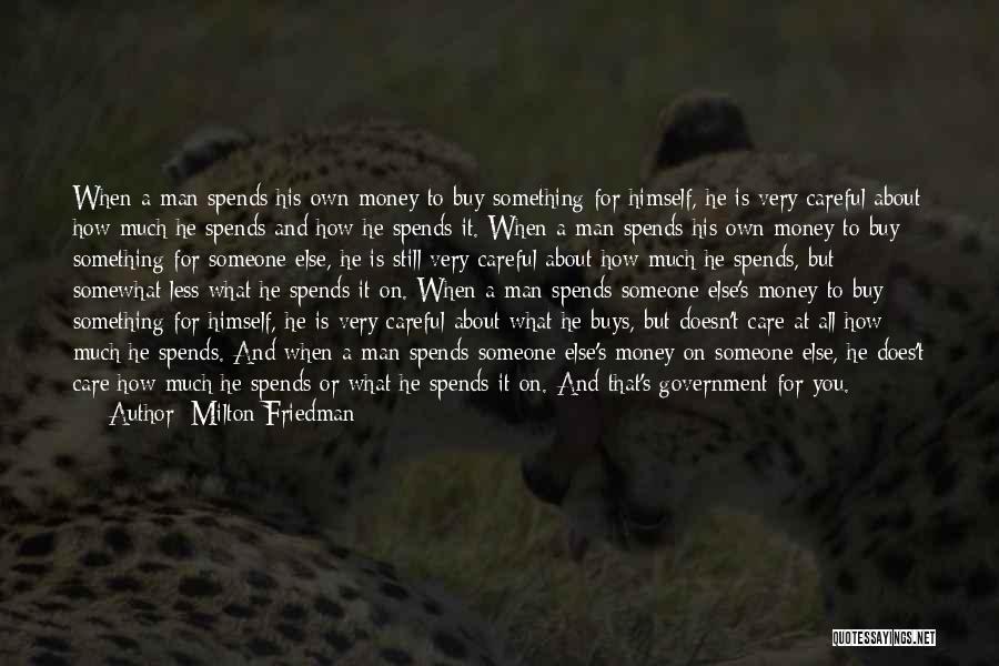 How You Care About Someone Quotes By Milton Friedman