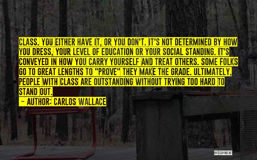 How You Carry Yourself Quotes By Carlos Wallace