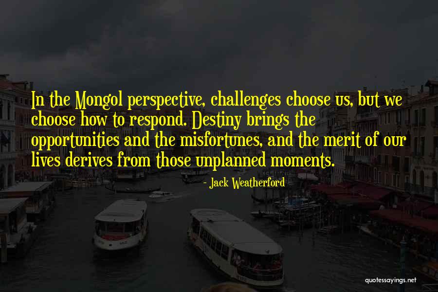 How You Choose To Respond Quotes By Jack Weatherford How You Choose To Respond Quotes By Jack Weatherford