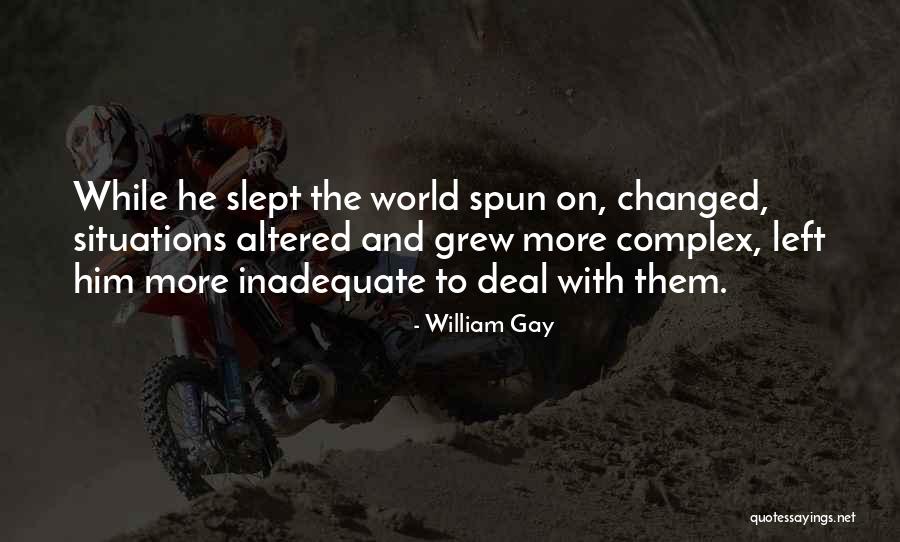 How You Deal With Situations Quotes By William Gay How You Deal With Situations Quotes By William Gay