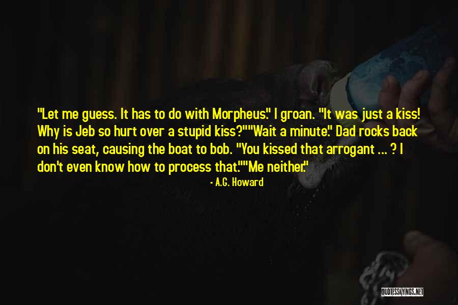 How You Don't Know Me Quotes By A.G. Howard How You Don't Know Me Quotes By A.G. Howard