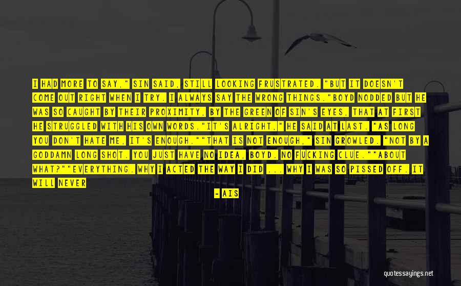 How You Don't Know Me Quotes By Ais How You Don't Know Me Quotes By Ais