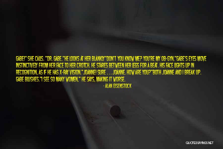 How You Don't Know Me Quotes By Alan Eisenstock How You Don't Know Me Quotes By Alan Eisenstock